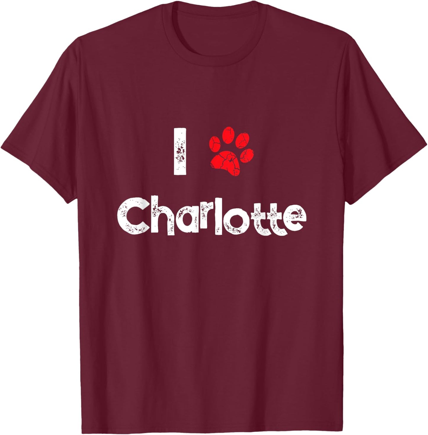Cute Dog Name Charlotte Pet Puppy Dog Paw Lover Quote Gift Women Girls Kids T-Shirt - T-Shirt | Maroon