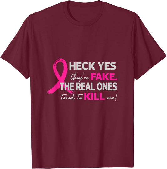Heck Yes They Are Fake The Real Ones Tried To Kill Me For Br T-Shirt - T-Shirt | Maroon