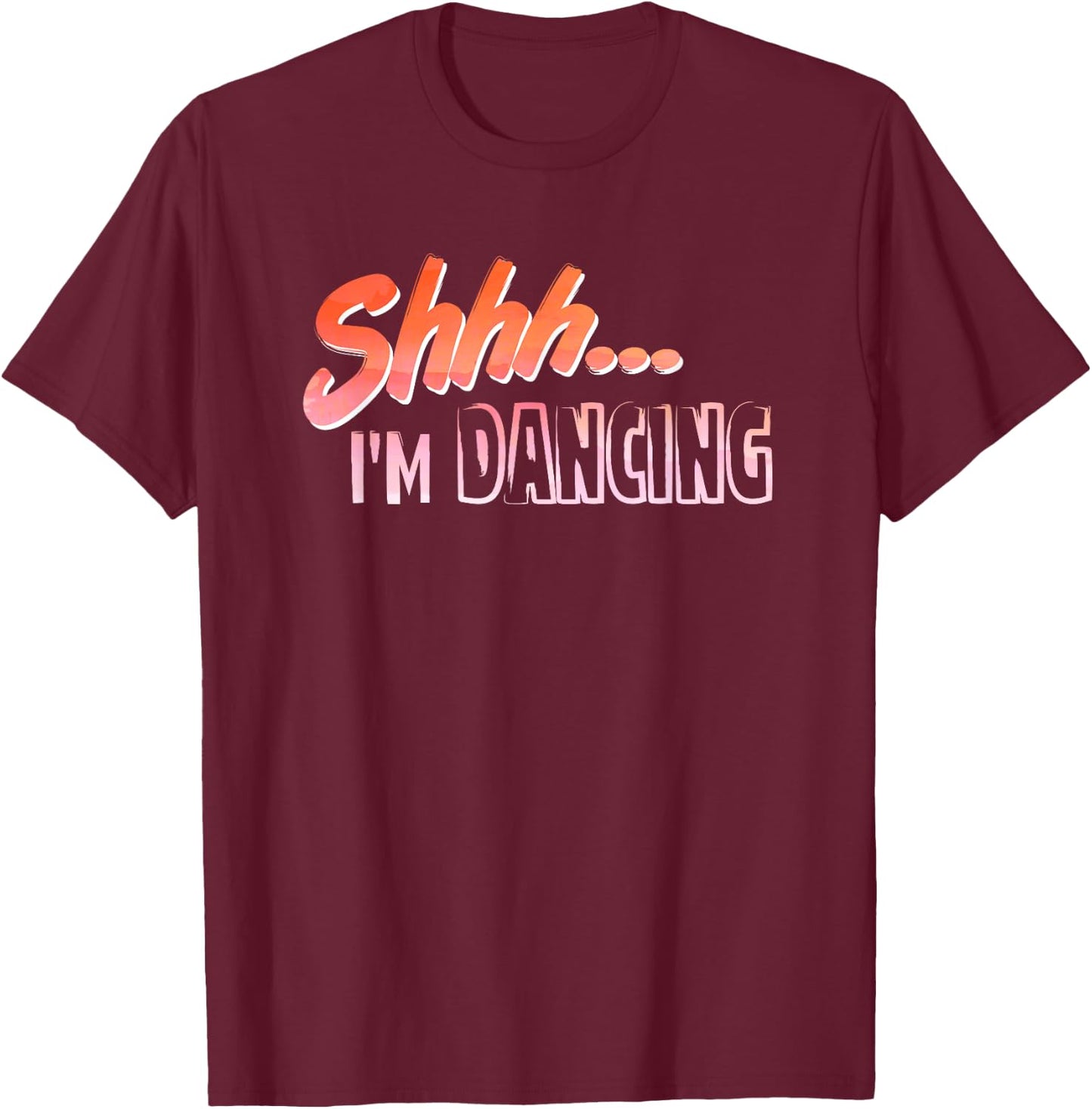 Shhh... I'm Dancing Hobby Enthusiast T-Shirt - T-Shirt | Maroon