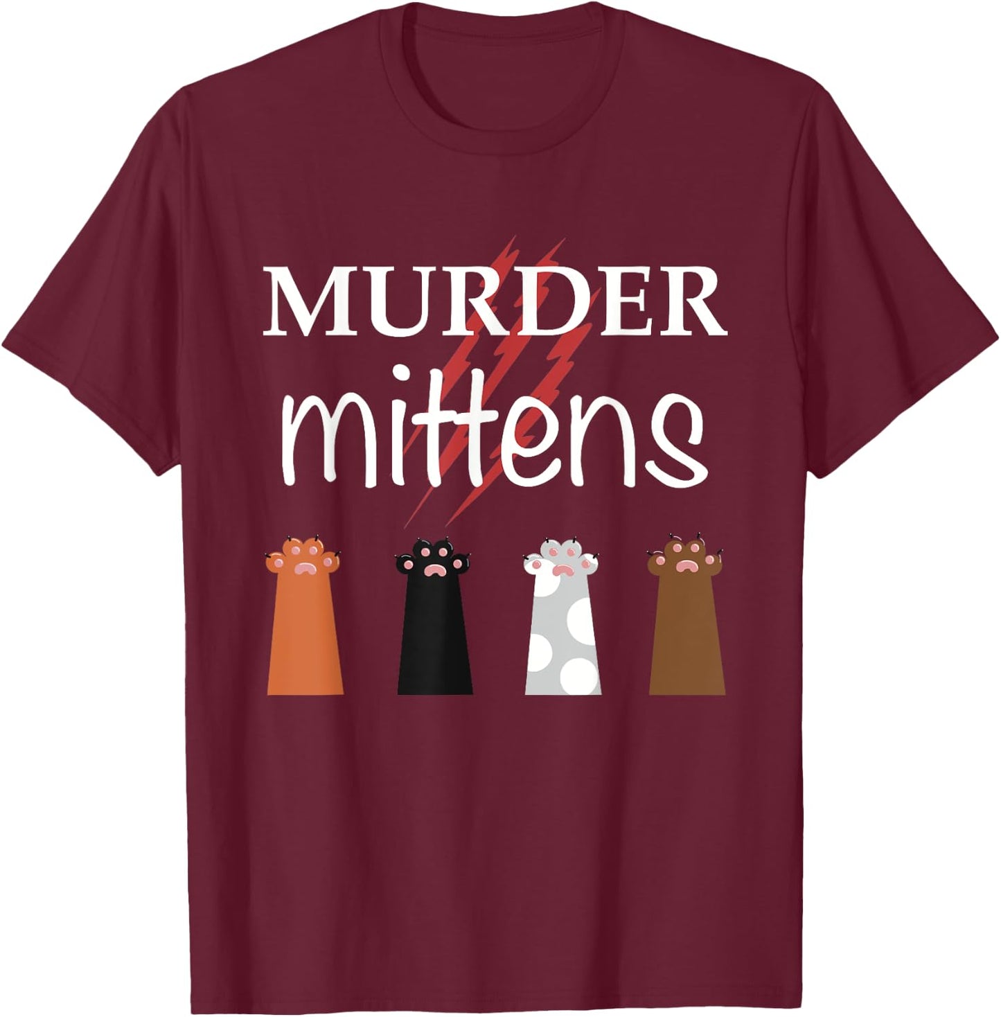Murder Mittens Funny Cat Lover Meme Toebeans Paws and Claws Women T-Shirt - T-Shirt | Maroon