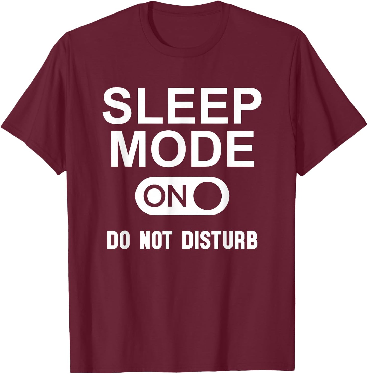 Sleep Mode On Please Don't Disturb I'm Sleeping I Love Naps T-Shirt - T-Shirt | Maroon