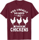 Yes, I Really Do Need All These Chickens Men & Women Shirt T-Shirt - T-Shirt | Maroon