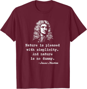 Nature Is Pleased With Simplicity And Nature Is No Dummy T-Shirt - T-Shirt | Maroon