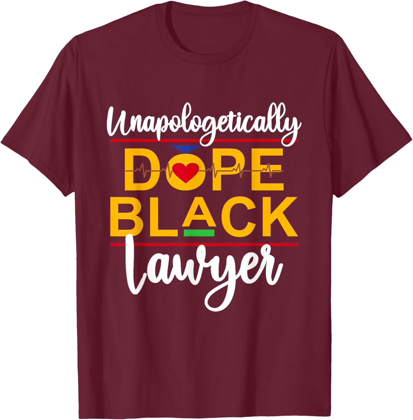 Unapologetic Dope Black Lawyer African American Melanin T-Shirt - T-Shirt | Maroon