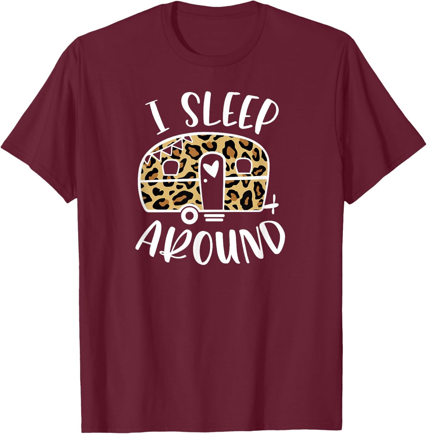 I Sleep Around Funny Cheetah Camper Camping Adventure T-Shirt - T-Shirt | Maroon
