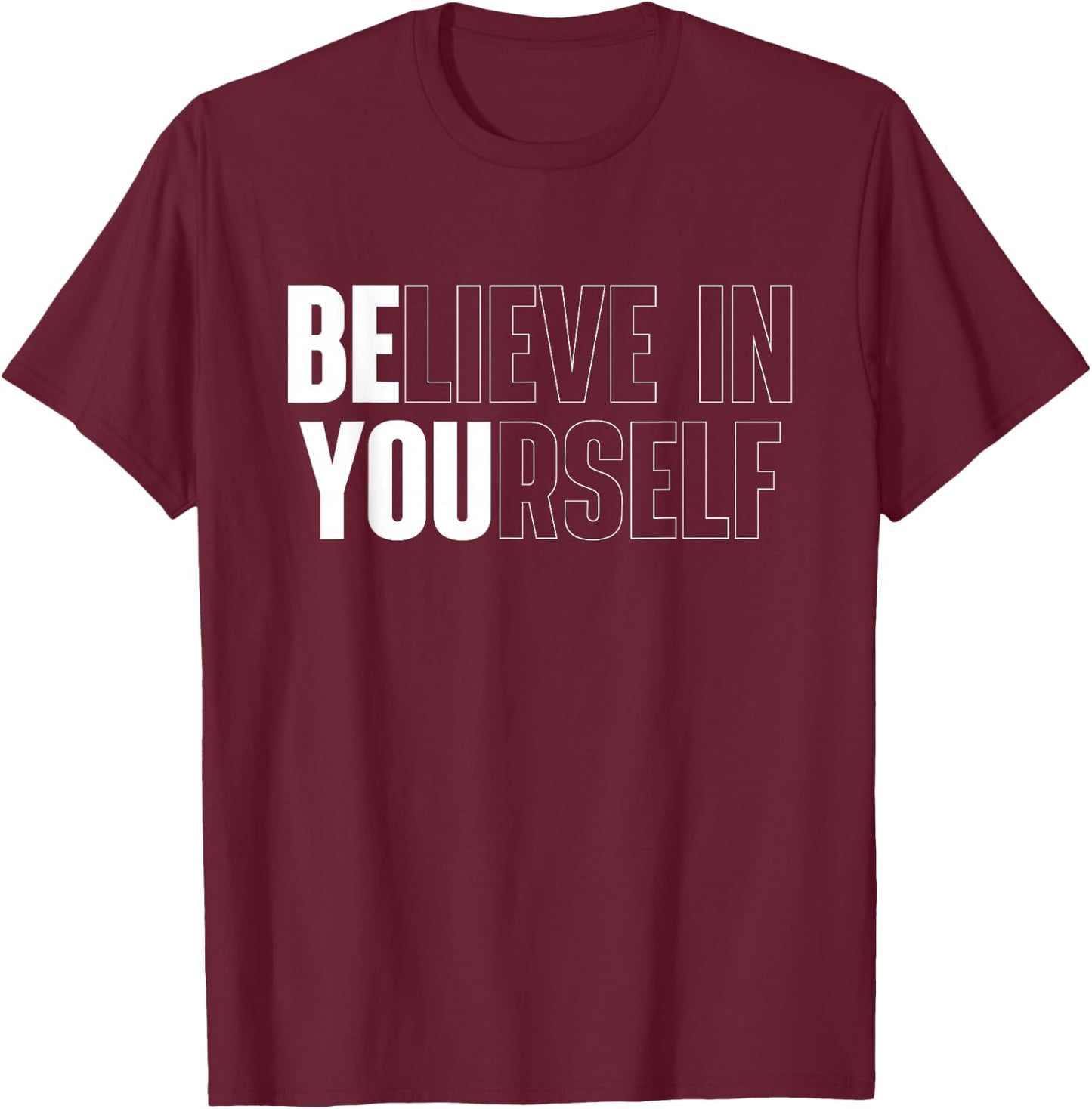 Believe in Yourself Motivational Quote Inspiration Positive Small T-Shirt - T-Shirt | Maroon
