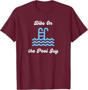 Dibs on the Pool Guy Cute for Wife Girlfriend Swimming Pool T-Shirt - T-Shirt | Maroon