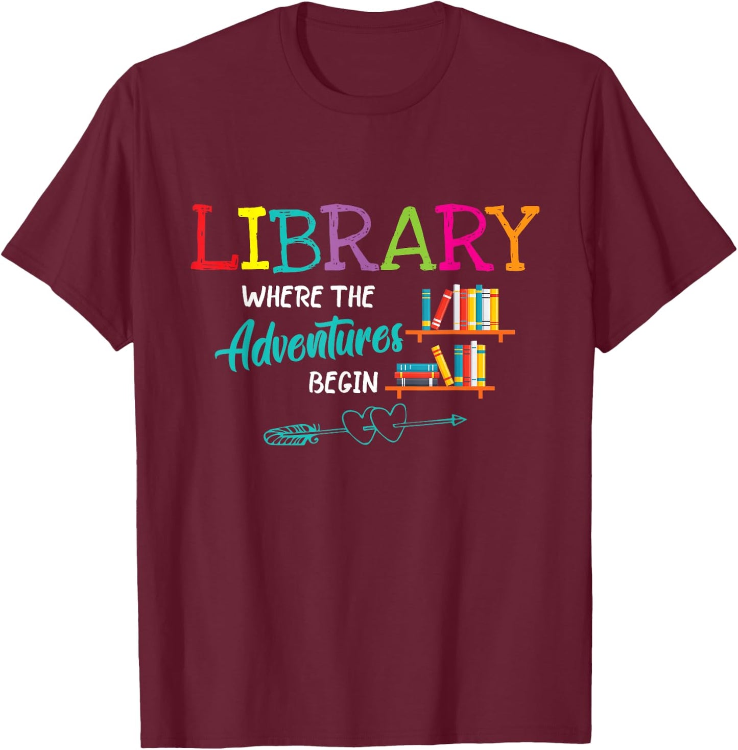 Library Books Where Adventure Begins - Librarian Reader T-Shirt - T-Shirt | Maroon