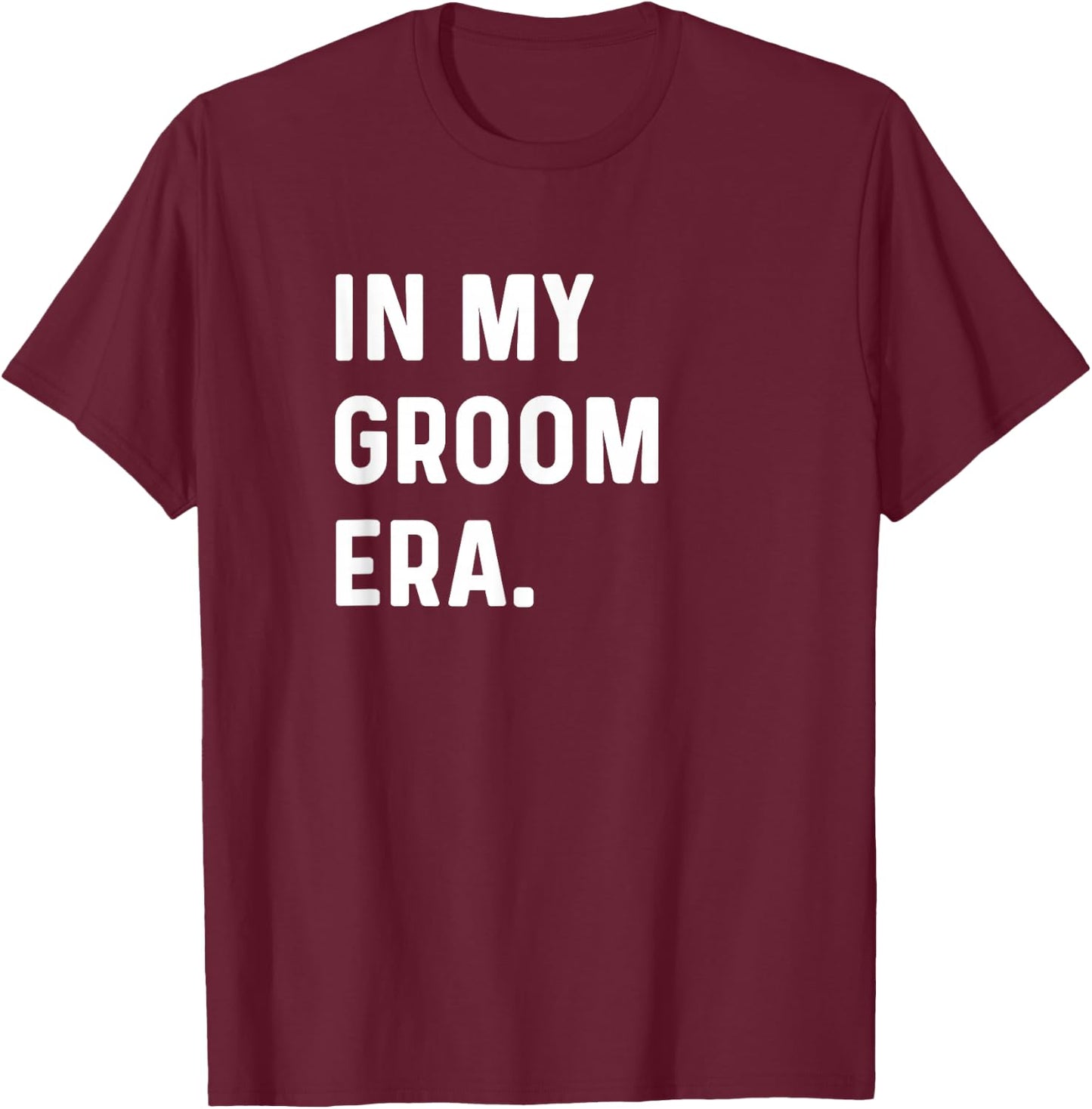 In My Groom Era - Wedding Bachelor T-Shirt - T-Shirt | Maroon