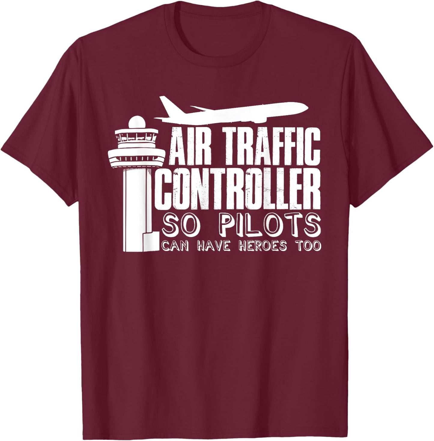 Air Traffic Controller Joke Pilot Saying Flight Control T-Shirt - T-Shirt | Maroon