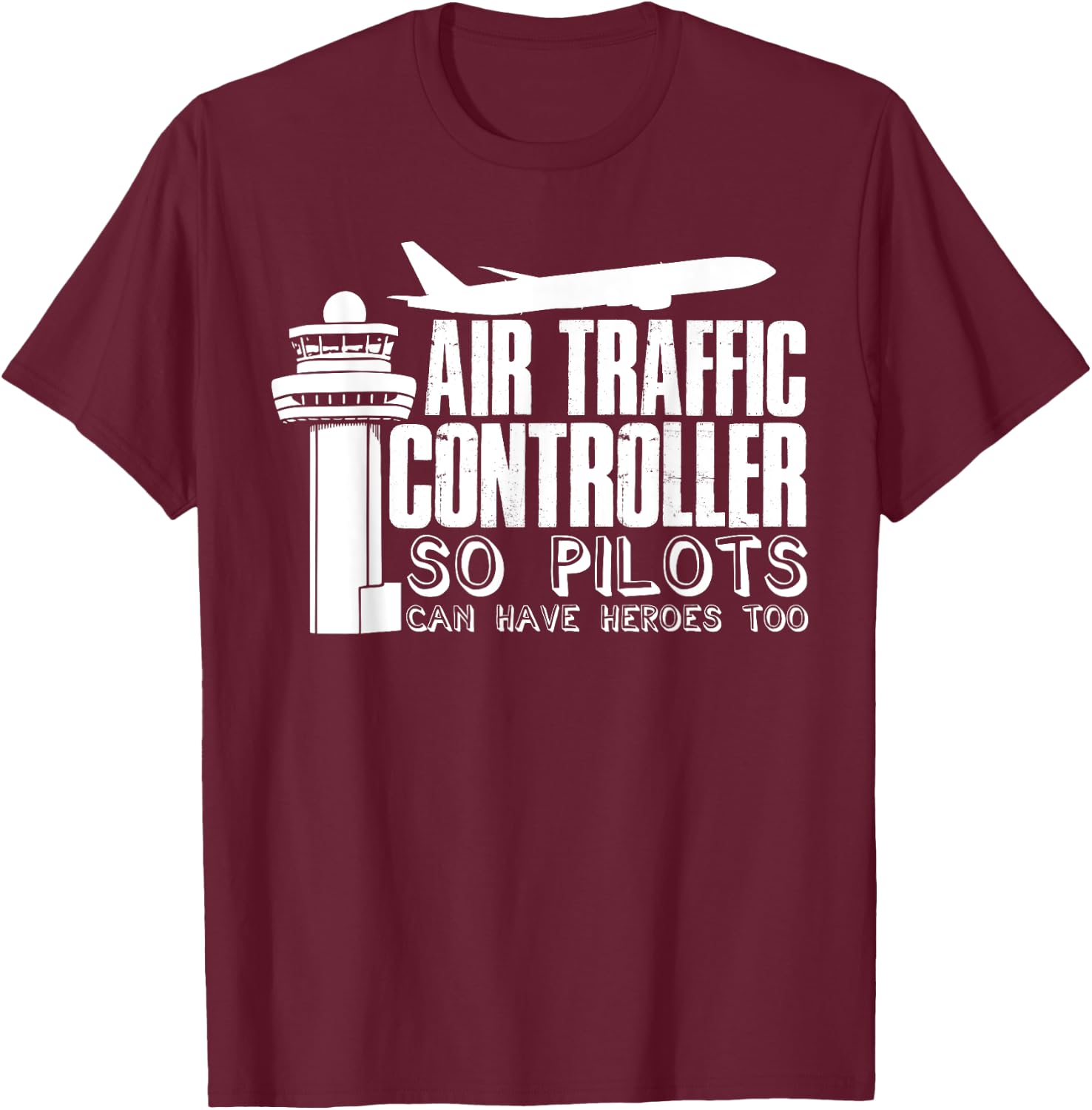 Air Traffic Controller Joke Pilot Saying Flight Control T-Shirt - T-Shirt | Maroon