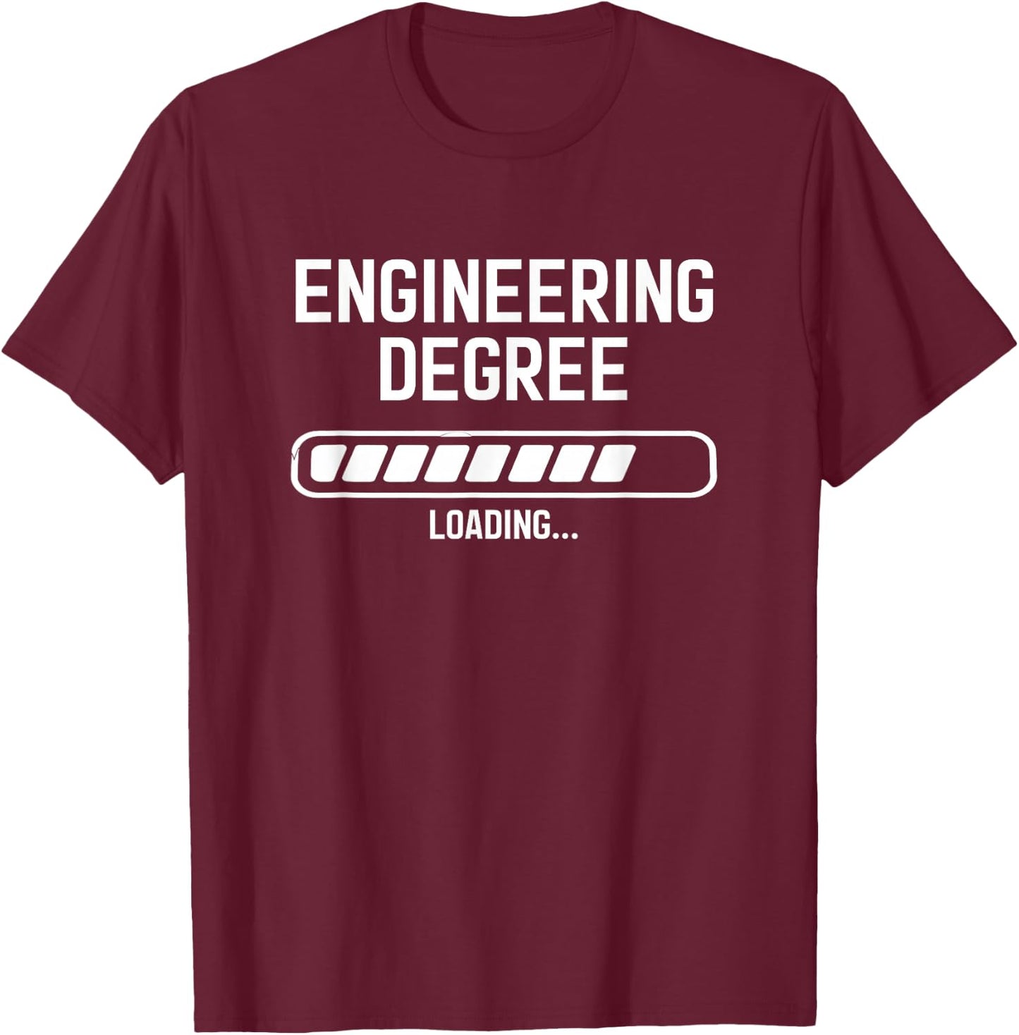 Engineering Degree Loading Funny Saying Engineer T-Shirt - T-Shirt | Maroon