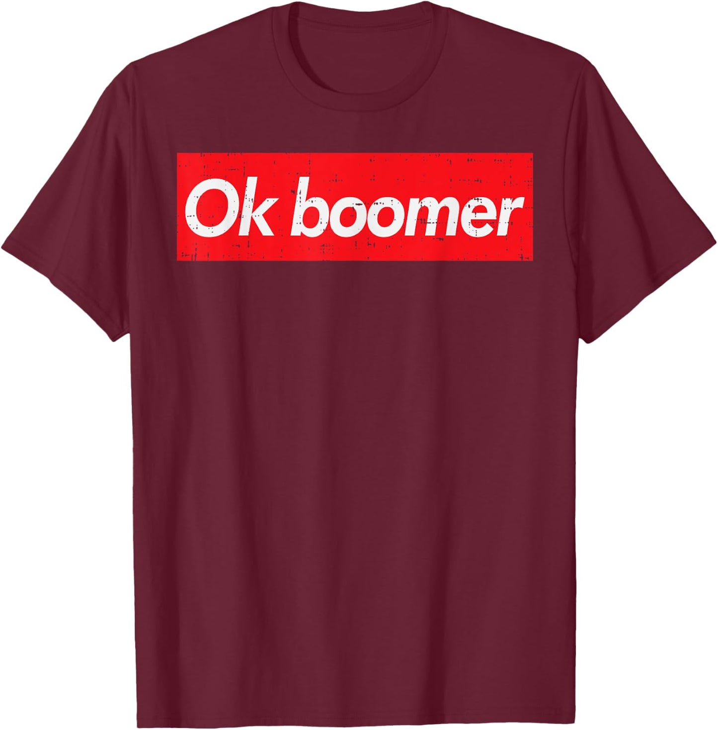 Ok Boomer Trending Viral Funny Gen Z Joke Meme Lover Gift T-Shirt - T-Shirt | Maroon