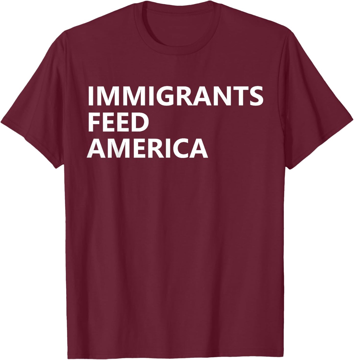 Immigrants Feed America Shirts ,Women,Kids Human Kind T-Shirt - T-Shirt | Maroon