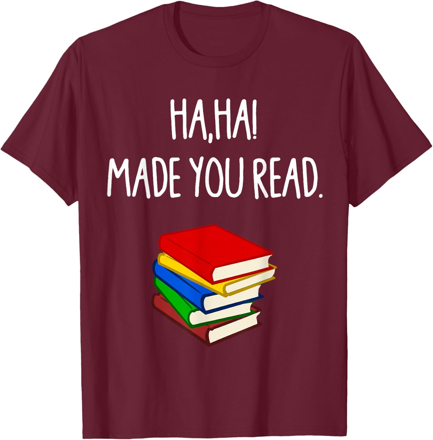 Haha Made You Read April Fools Day Teacher T-Shirt - T-Shirt | Maroon