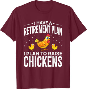I have a Retirement Plan I Plan to Raise Chickens T-Shirt - T-Shirt | Maroon
