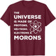 Funny Scientist Universe is Full of Neutrons Morons T-Shirt - T-Shirt | Maroon