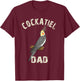 Cockatiel Dad Gift Cockatiel Parrot Bird Owner Gifts T-Shirt - T-Shirt | Maroon