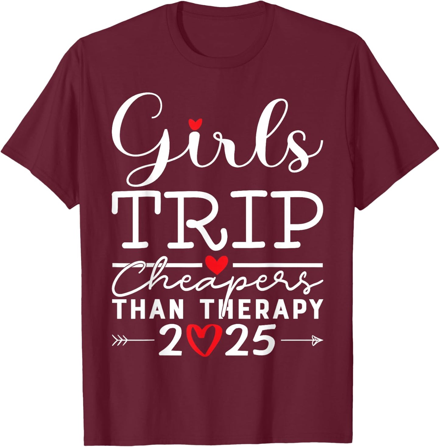 Girls Trip Cheapers Than Therapy 2025 Girls Vacation Party T-Shirt - T-Shirt | Maroon