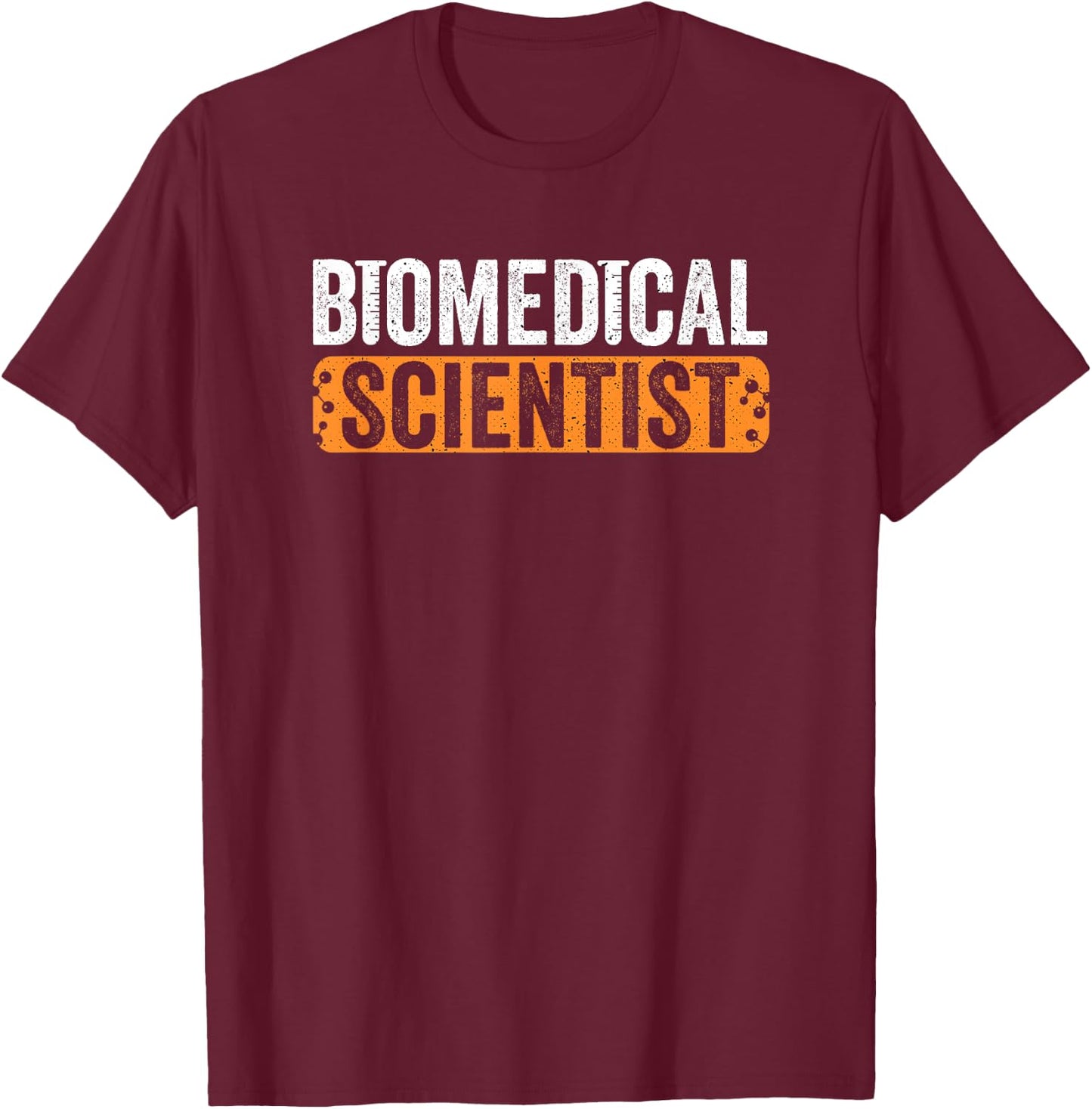Biomedical Scientist Biomed Medical Laboratory Tech T-Shirt - T-Shirt | Maroon