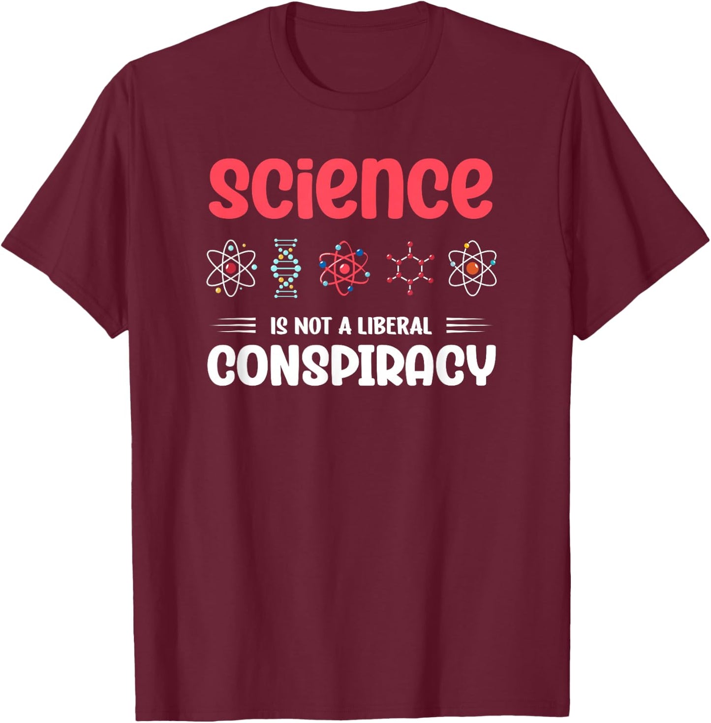 Science Is Not A Liberal Conspiracy Geek Scientist T-Shirt - T-Shirt | Maroon
