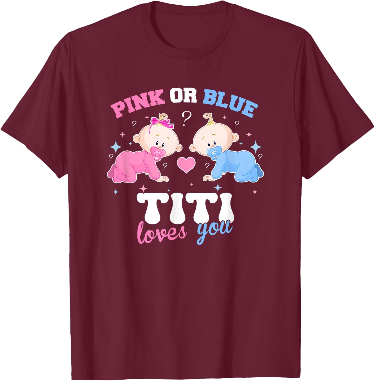 Pink Or Blue Titi Loves You Baby Gender Reveal Party T-Shirt - T-Shirt | Maroon
