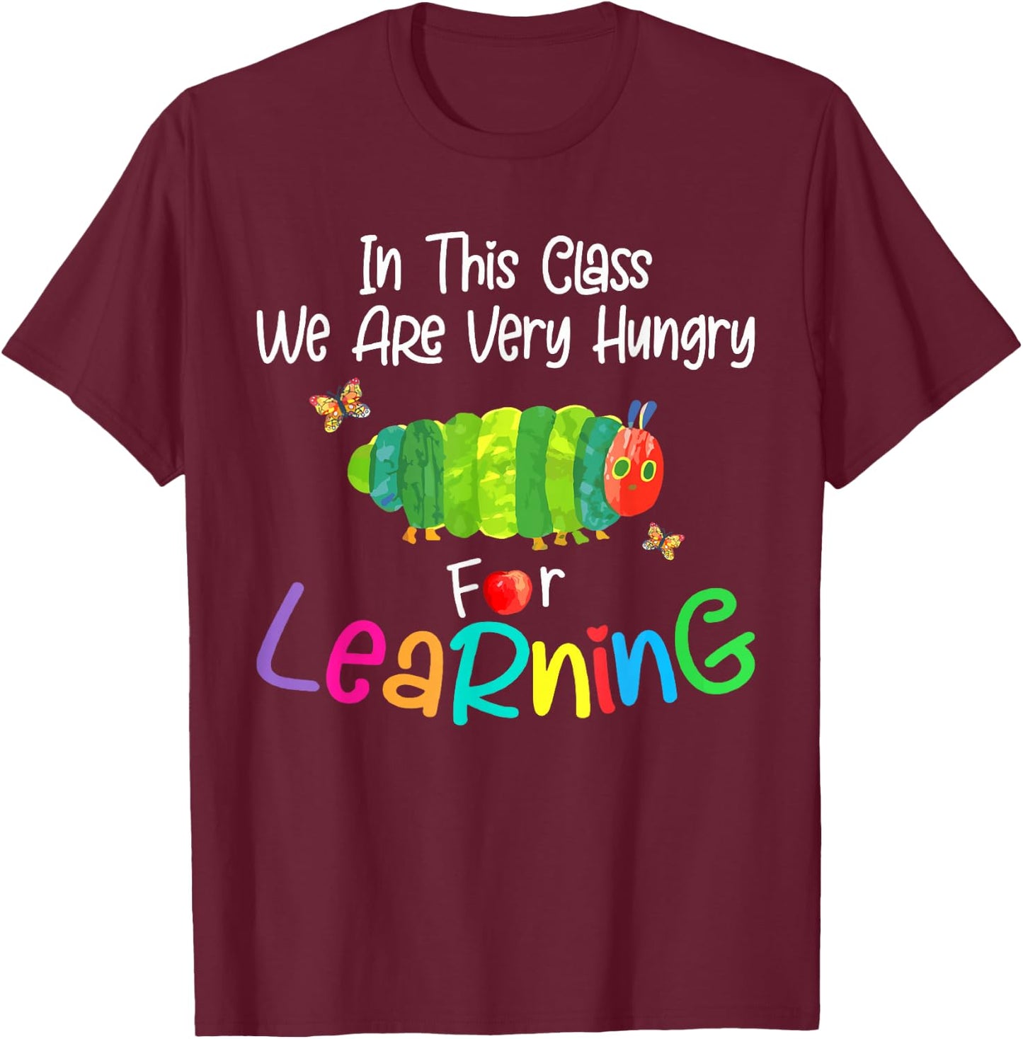 In This Class We Are Very Hungry for Learning T-Shirt - T-Shirt | Maroon