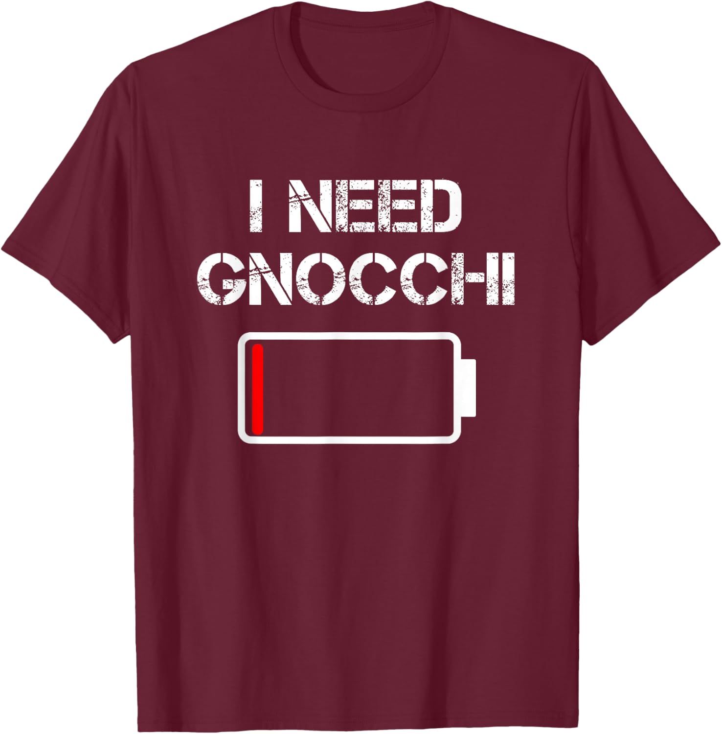 Italian Food Gnocchi | I Need Gnocchi T-Shirt - T-Shirt | Maroon