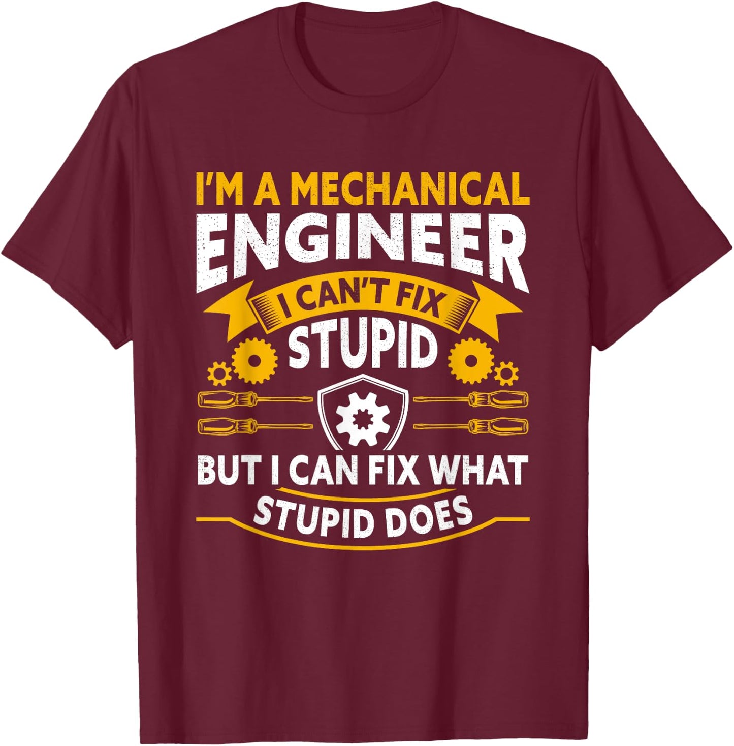 Mechanical Engineer Funny Engineering Quote T-Shirt - T-Shirt | Maroon
