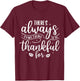 There's Always Something To Be Thankful For T-Shirt - T-Shirt | Maroon