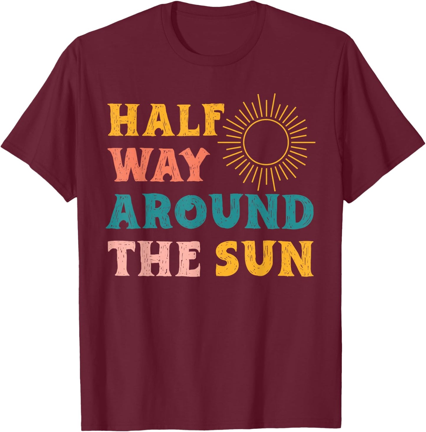 Boho Half Way Around the Sun Groovy Half Birthday T-Shirt - T-Shirt | Maroon