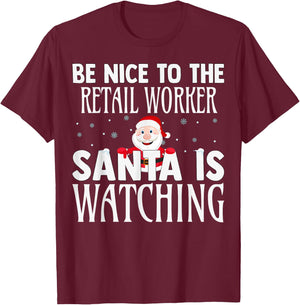 Be Nice To The Retail Worker Santa Is Watching Christmas T-Shirt - T-Shirt | Maroon