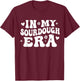 In My Sourdough Era Bread Pink Baking Sourdough Enthusiast T-Shirt - T-Shirt | Maroon