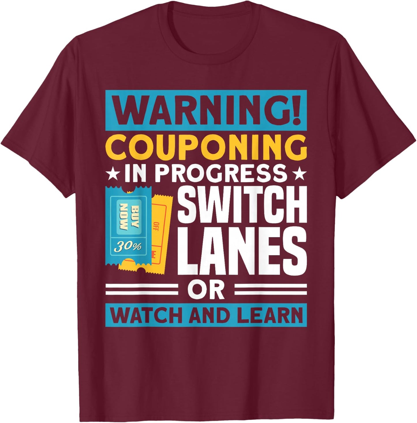 Couponing Couponing In Progress Switch Lanes Couponer T-Shirt - T-Shirt | Maroon