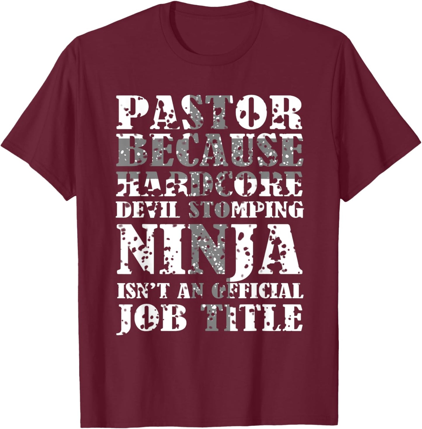 Pastor Because Devil Stomping Ninja Isn't Job Title Gifts T-Shirt - T-Shirt | Maroon