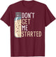 Don't Get Me Started Women Funny Sourdough Bread T-Shirt - T-Shirt | Maroon