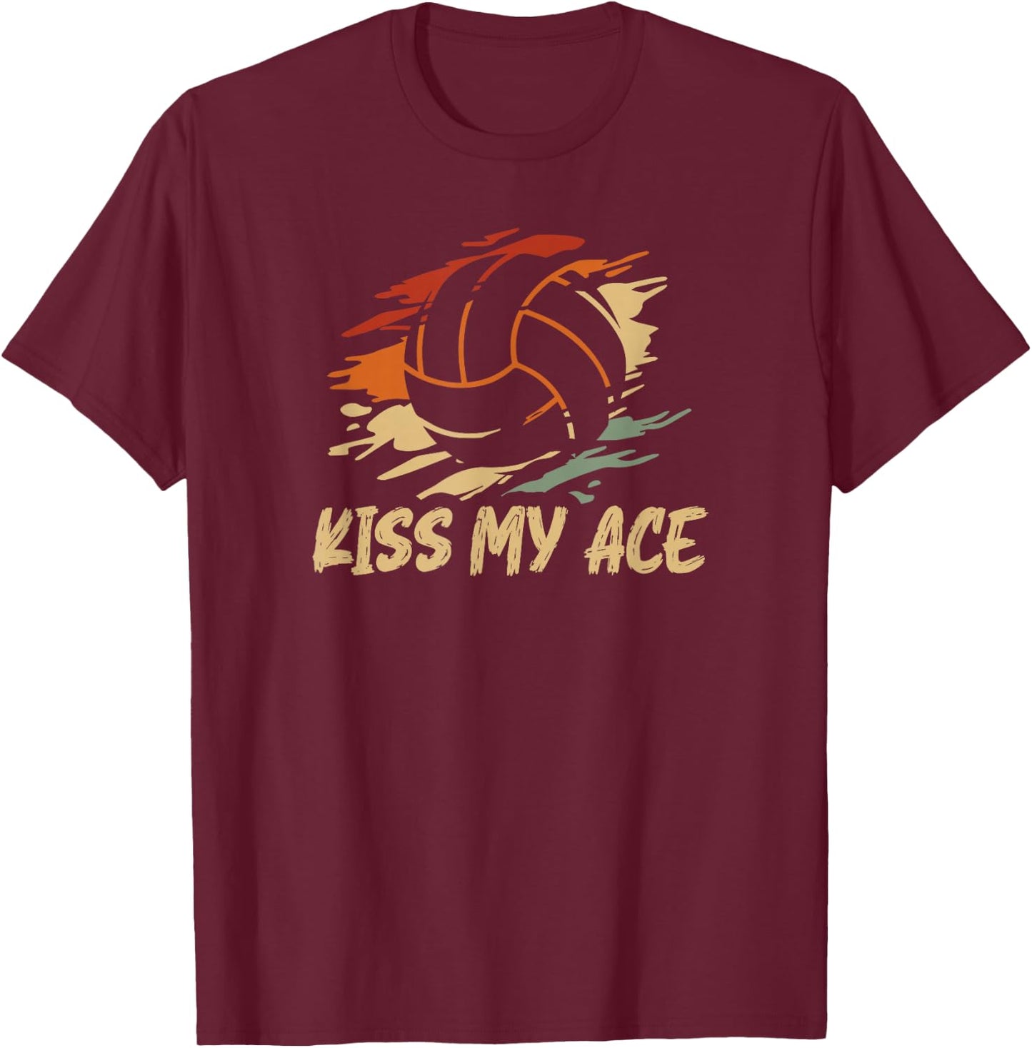 Kiss my ace for a Volleyball Player Volleyball T-Shirt - T-Shirt | Maroon