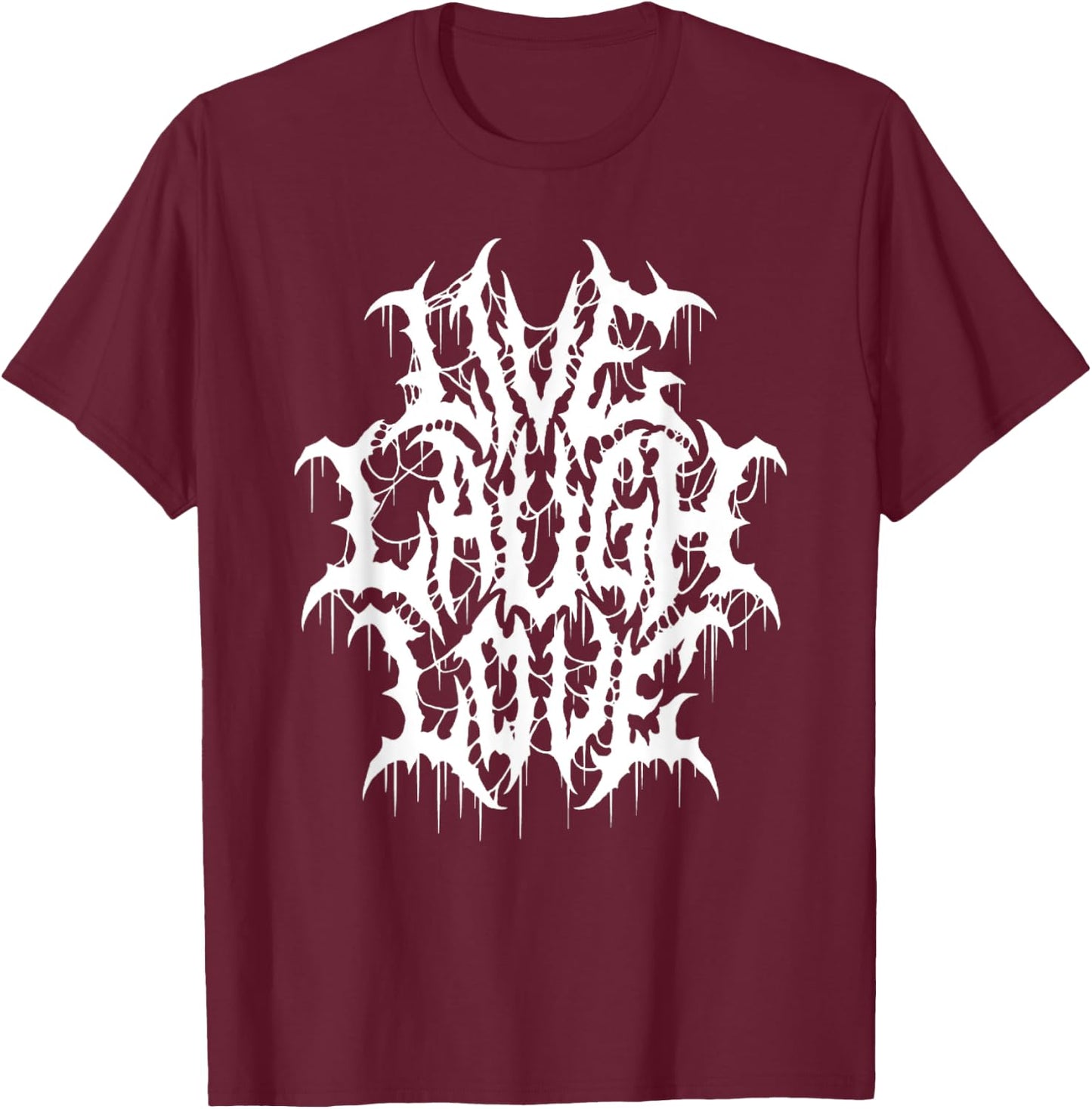 Live Laugh Love Black Metal Parody Funny Typography T-Shirt - T-Shirt | Maroon