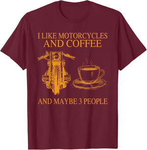 I Like Motorcycles And Coffee And Maybe 3 People Funny T-Shirt - T-Shirt | Maroon