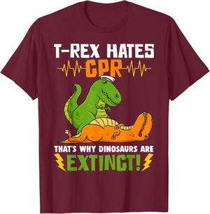 T-Rex Hates CPR That's Why Dinosaurs Are Extinct Funny Nurse T-Shirt - T-Shirt | Maroon