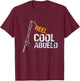 Birthday Fathers Day Christmas Gifts for Abuelo Abuelo Gift from Granddaughter Grandson Reel Cool Abuelo T-Shirt - T-Shirt | Maroon
