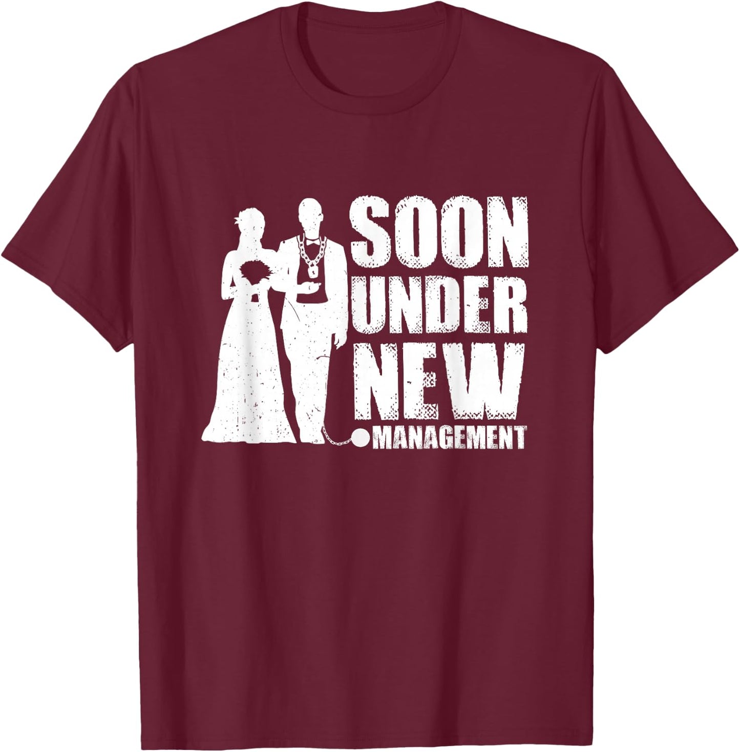 Soon Under New Management Groom Bachelor Party T-Shirt - T-Shirt | Maroon
