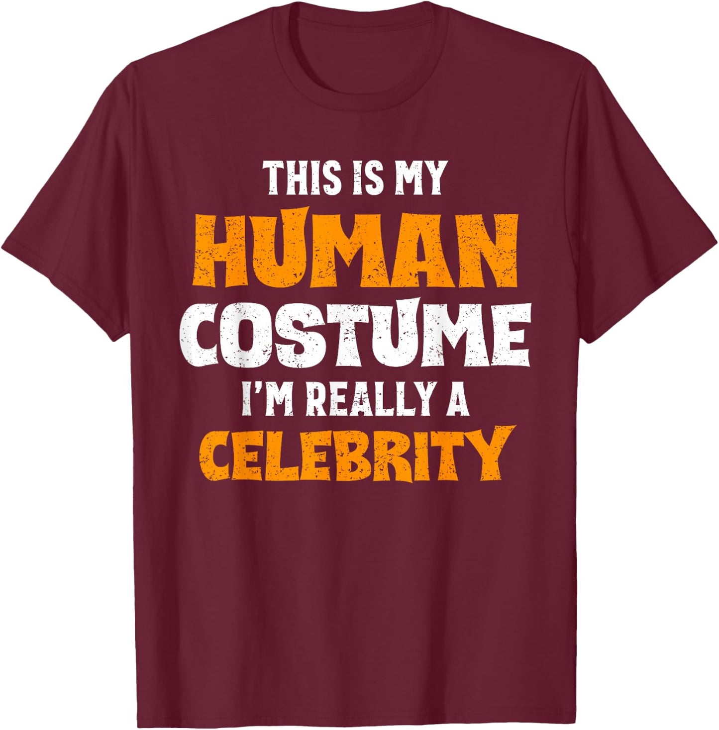This Is My Human Costume I'm Really A Celebrity Halloween T-Shirt - T-Shirt | Maroon