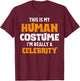 This Is My Human Costume I'm Really A Celebrity Halloween T-Shirt - T-Shirt | Maroon