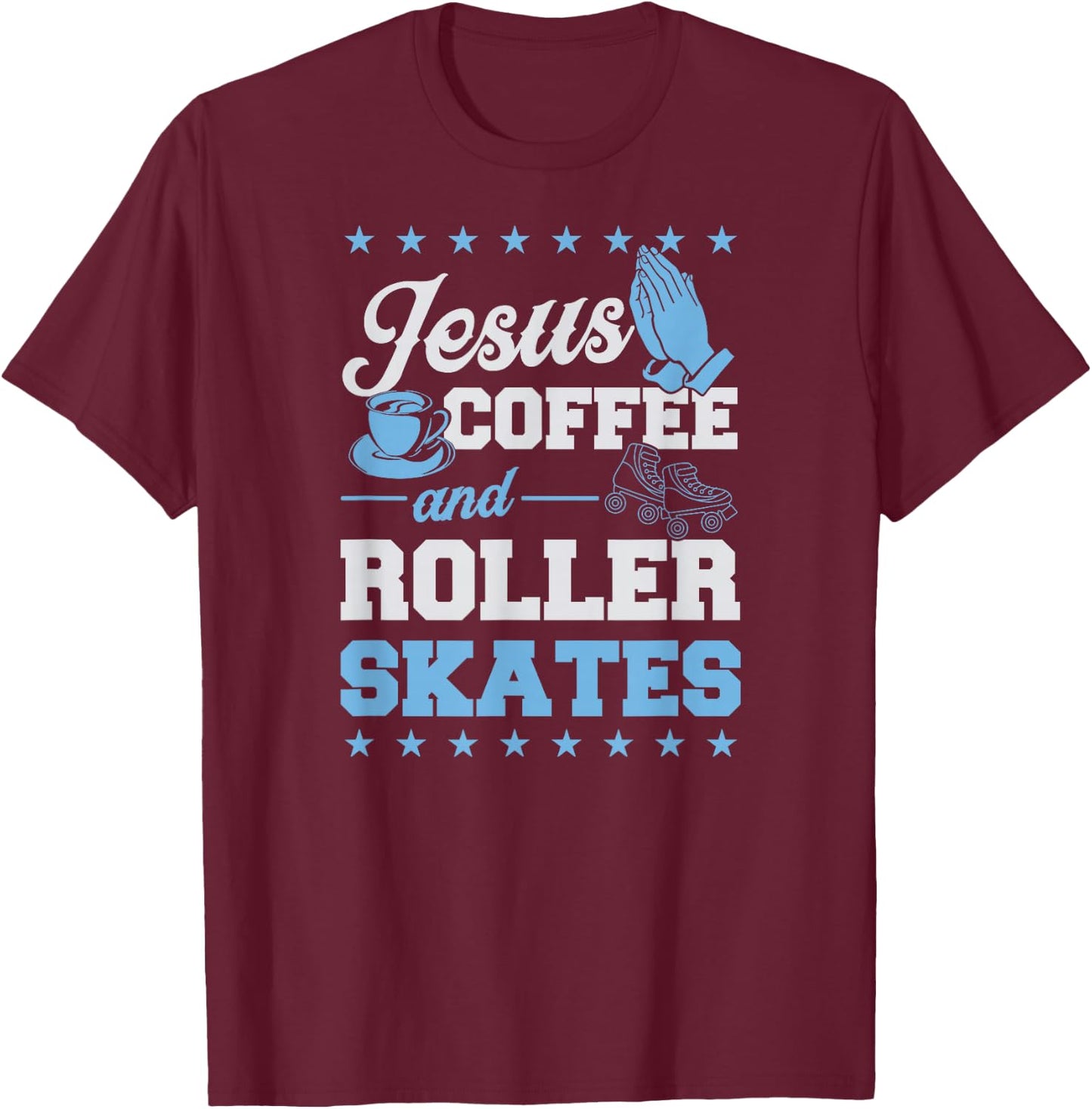 Jesus Coffee And Roller Skates Christian Roller Skating T-Shirt - T-Shirt | Maroon