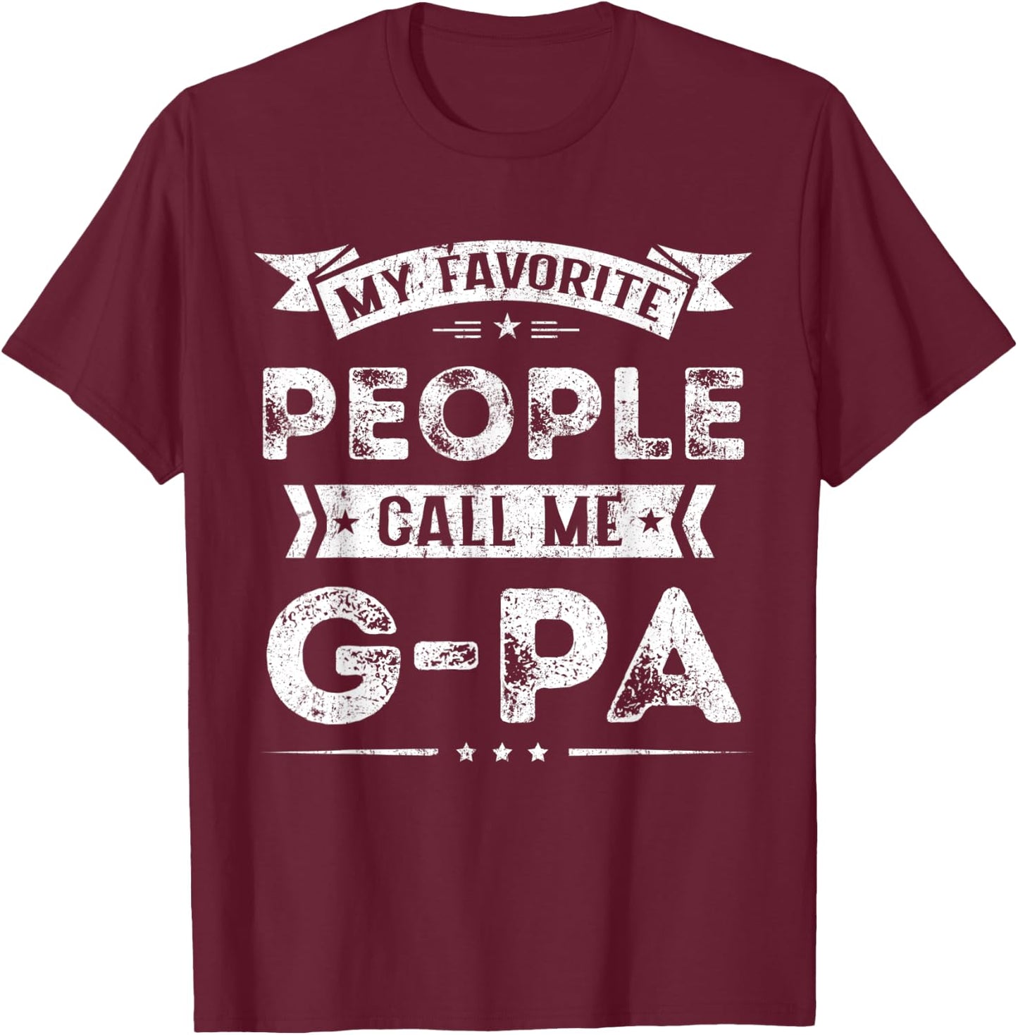 My Favorite People Call Me G-Pa Funny Fathers Day T-Shirt - T-Shirt | Maroon