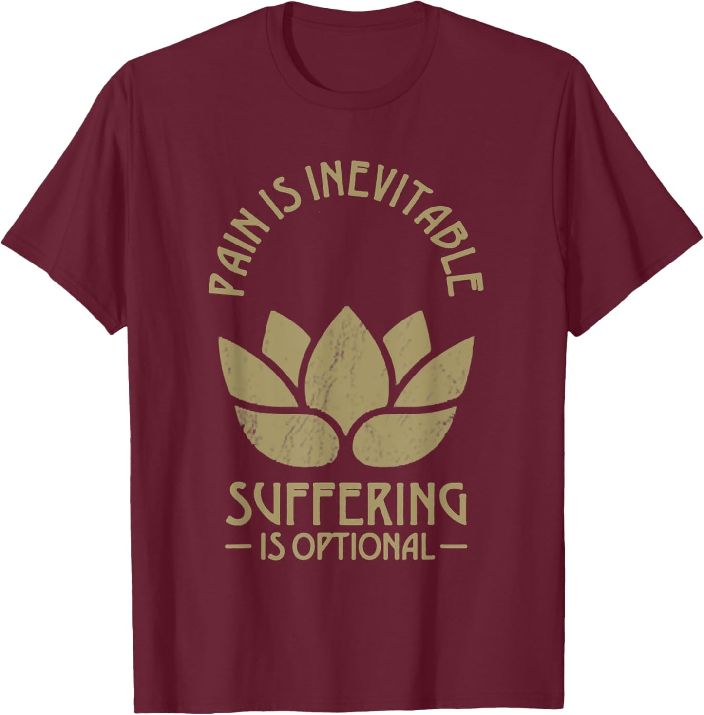 Buddhist Pain Is Inevitable Suffring Is Optional T-Shirt - T-Shirt | Maroon
