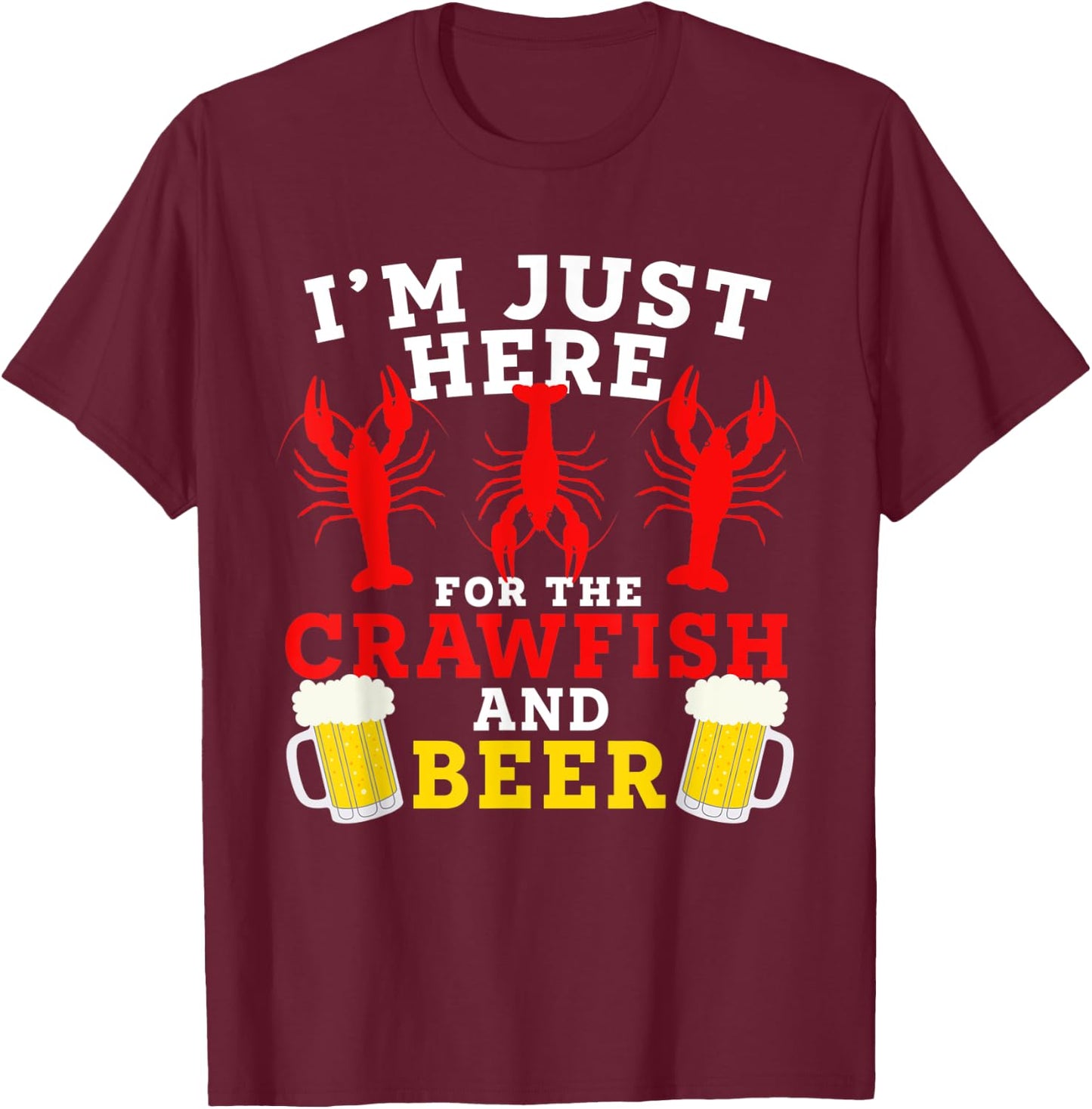 Funny I’m Just Here For The Crawfish And Beer Crawfish Boil T-Shirt - T-Shirt | Maroon