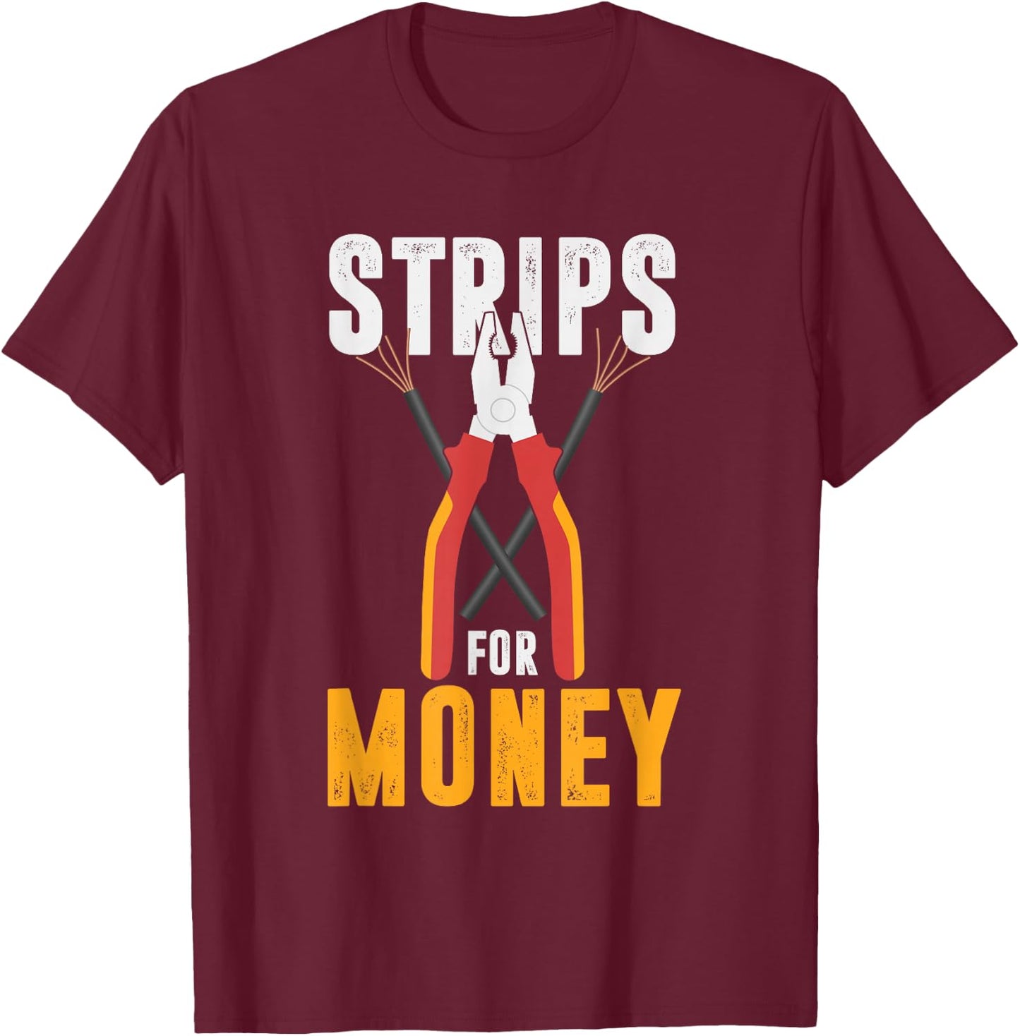 Funny Strips For Money | Lineworker Craftsman | Electrician T-Shirt - T-Shirt | Maroon