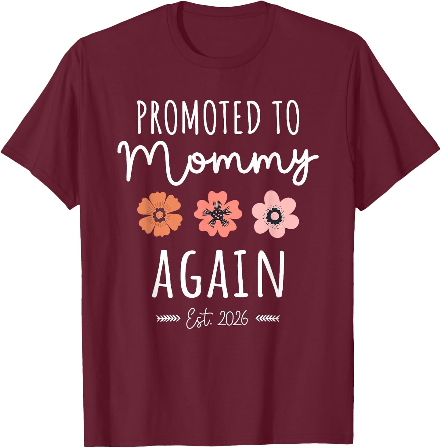 Promoted to Mommy Again 2026 Funny 2nd Baby Announcement Mom T-Shirt - T-Shirt | Maroon